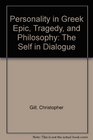 Personality in Greek Epic Tragedy and Philosophy The Self in Dialogue
