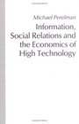 Information Social Relations and the Economics of High Technology