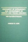 Assessment of Intelligence and Development of Infants and Young Children With Specialized Measures