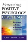 Practicing Positive Psychology Coaching Assessment Diagnosis and Intervention