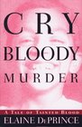 Cry Bloody Murder A Tale of Tainted Blood