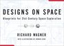 Designs On Space Blueprints For 21st Century Space Exploration