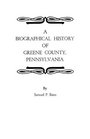 A Biographical History of Greene County Pennsylvania
