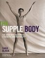 The Supple Body The New Way to Fitness Strength And Flexibility