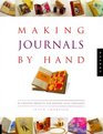 Making Journals by Hand 20 Creative Projects for Keeping Your Thoughts
