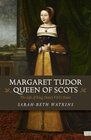 Margaret Tudor Queen of Scots The Life of King Henry VIIIs Sister