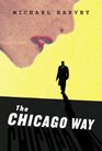 The Chicago Way (Michael Kelly, Bk 1)