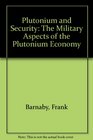 Plutonium and Security The Military Aspects of the Plutonium Economy