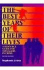 The Best Years of Their Lives A Resource Guide for Teenagers in Crisis