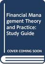 Financial Management Theory and Practice Study Guide