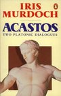 Acastos Two Platonic Dialogues