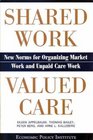 Shared Work  Valued Care New Norms for Organizing Market Work and Unpaid Care Work