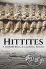 Hittites: A History from Beginning to End