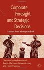 Corporate Foresight and Strategic Decisions Lessons from a European Bank
