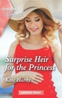 Surprise Heir for the Princess (Harlequin Romance, No 4757) (Larger Print)
