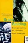 Brain Building Das Supertraining fr Gedchtnis Logik Kreativitt