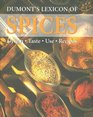 Dumont's Lexicon of Spices Origin  Taste   Use  Recipes
