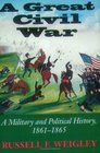 A Great Civil War A Military and Political History 18611865