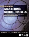 Mastering Global Business Your SingleSource Guide to Becoming a Master of Global Business