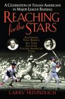 Reaching for the Stars  A Celebration of Italian Americans in Major League Baseball