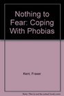 Nothing to Fear Coping With Phobias