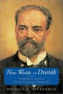 New Worlds of Dvorak Searching in America for the Composer's Inner Life