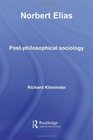 Norbert Elias PostPhilosophical Sociology