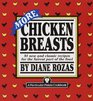 More Chicken Breasts  91 New and Classic Recipes for the Fairest Part of the Fowl