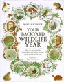 Your Backyard Wildlife Year How to Attract Birds Butterflies and Other Animals Every Month of the Year