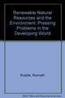 Renewable Natural Resources and the Environment Pressing Problems in the Developing World