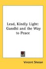 Lead Kindly Light Gandhi and the Way to Peace
