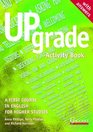 Upgrade Activity Book With Answers A First Course in English for Higher Studies