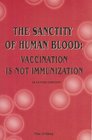 The Sanctity of Human Blood Vaccination Is Not Immunization Seventh Edition