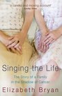 Singing the Life The Story of a Family Living in the Shadow of Cancer 2008 publication