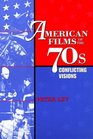 American Films of the 70s Conflicting Visions