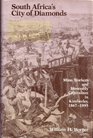 South Africa's City of Diamonds Mine Workers and Monopoly Capitalism in Kimberley 18671895