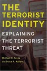 Terrorist Identity Explaining the Terrorist Threat Explaining the Terrorist Threat