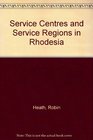 Service Centres and Service Regions in Rhodesia