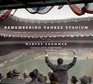 Remembering Yankee Stadium An Oral and Narrative History of The House That Ruth Built