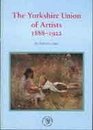 The Yorkshire Union of Artists 18881922
