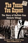 The Texas You Expect The Stoy of Buffalo Gap Historic Village