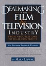 Dealmaking in the Film  Television Industry 4th edition From Negotiations to Final Contracts