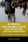 Al Qaeda the Islamic State and the Global Jihadist Movement What Everyone Needs to Know