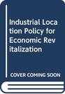 Industrial Location Policy for Economic Revitalization
