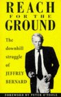 Reach for the Ground The Downhill Struggle of Jeffrey Bernard