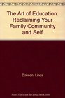 The Art of Education Reclaiming Your Family Community and Self