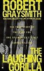 The Laughing Gorilla The True Story of the Hunt for One of America's First Serial Killers