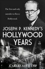 Joseph P Kennedy Presents His Hollywood Years
