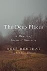The Deep Places A Memoir of Illness and Discovery