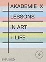 Akademie X Lessons in Art  Life
